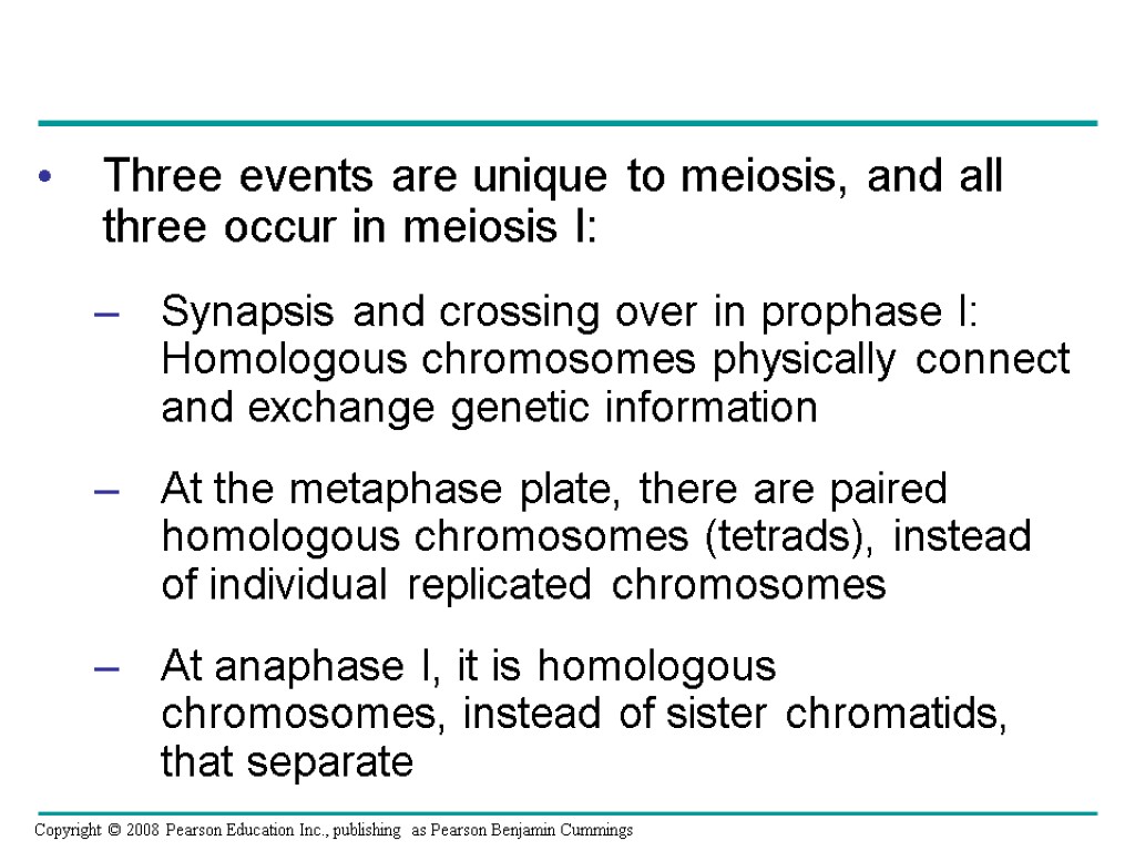 Three events are unique to meiosis, and all three occur in meiosis l: –